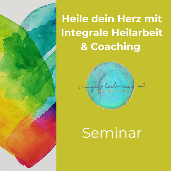 Heile dein Herz mit Integrale Heilarbeit & Coaching Tools