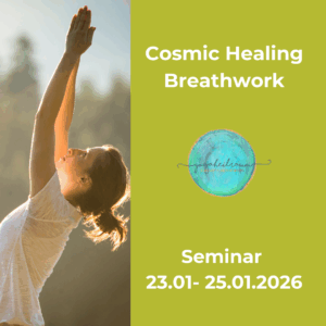 Wochenendseminar - Tauche ein in deine wahre Essenz  mit Cosmic Healing & Breath Work