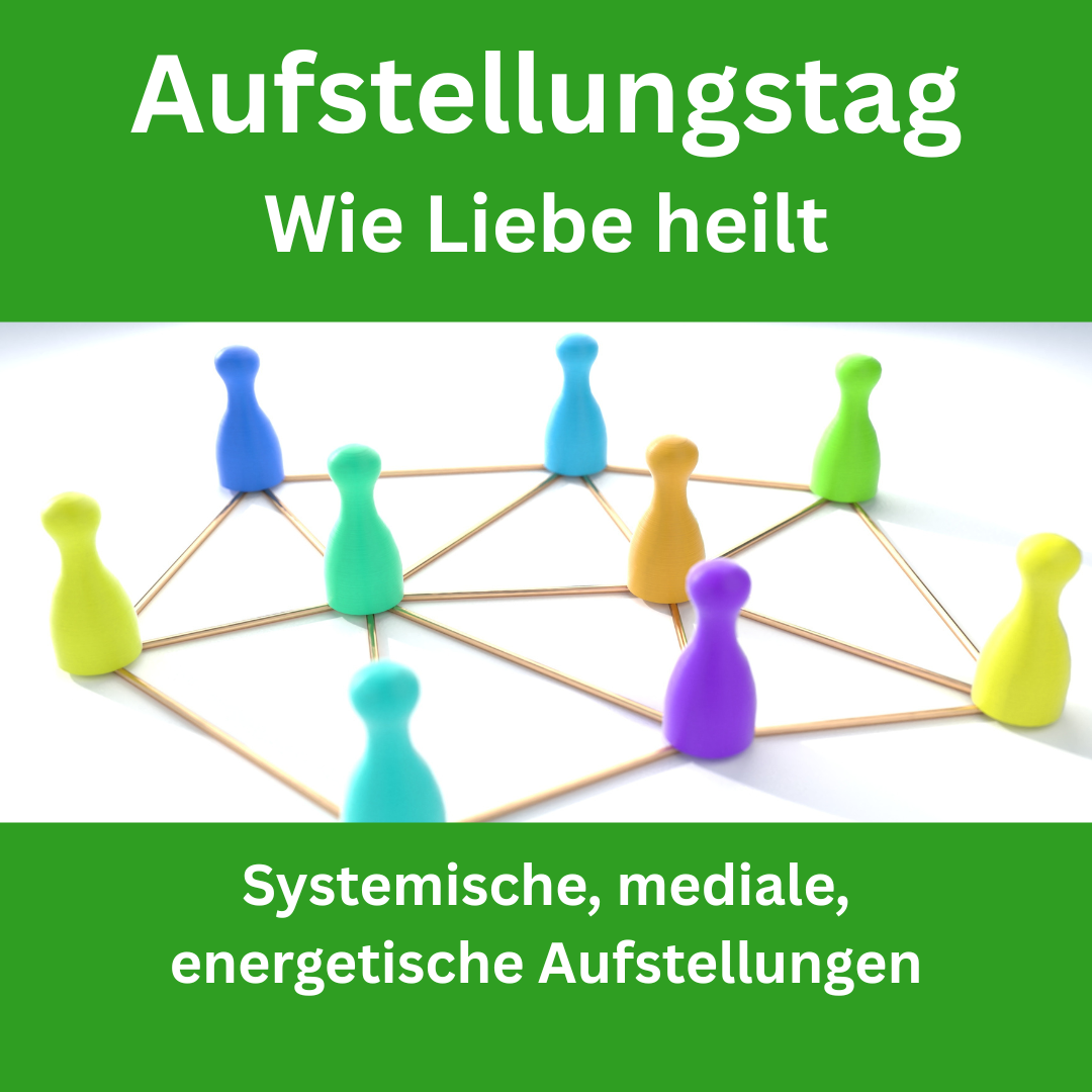 Aufstellungstag - mediale, energetische und systemische Aufstellungen.